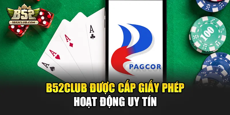B52club được cấp giấy phép hoạt động uy tín