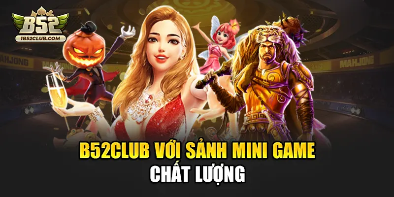 B52club với sảnh mini game chất lượng