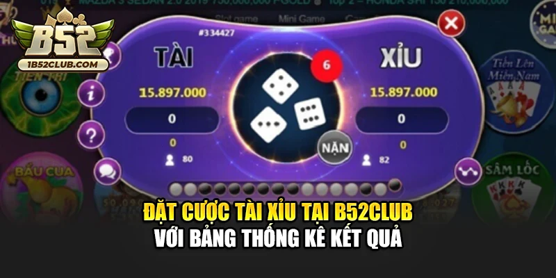 Đặt cược tài xỉu tại B52club với bảng thống kê kết quả