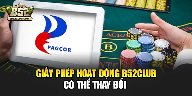 Giấy phép hoạt động B52club có thể thay đổi