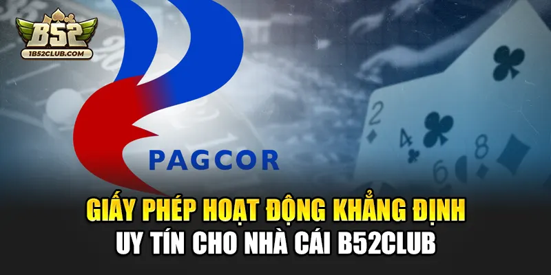Giấy phép hoạt động khẳng định uy tín cho nhà cái B52club