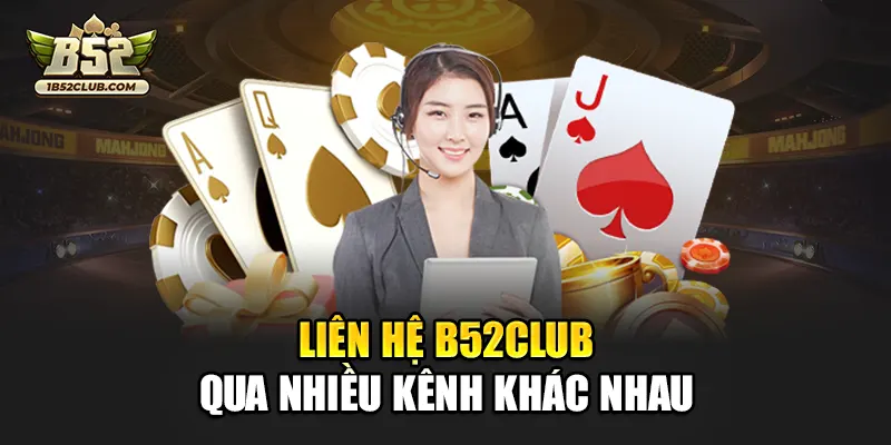 Liên hệ B52club qua nhiều kênh khác nhau