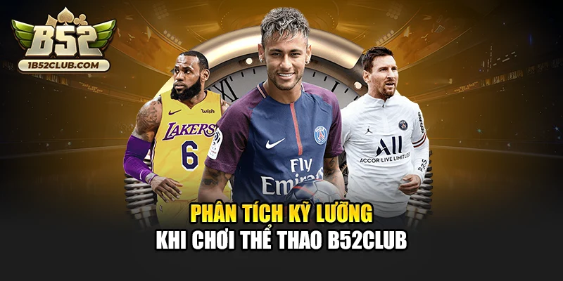 Phân tích kỹ lưỡng khi chơi thể thao B52club