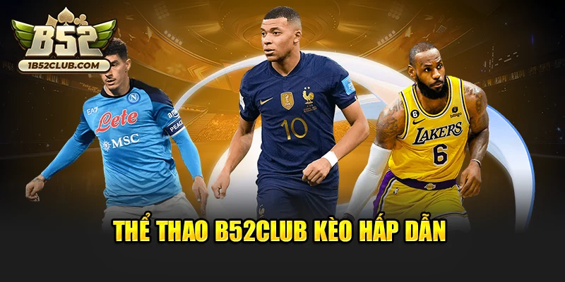Thể thao B52club kèo hấp dẫn